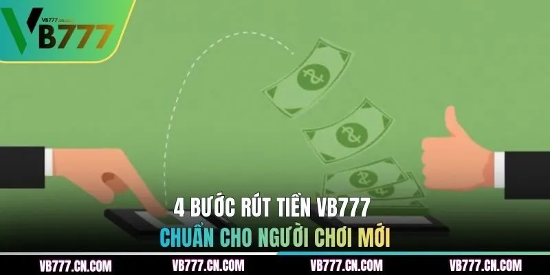 4 bước rút tiền VB777 chuẩn cho người chơi mới