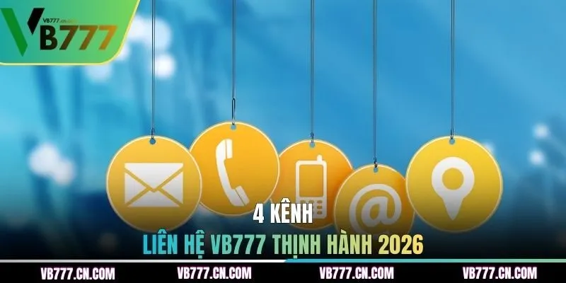 4 kênh liên hệ VB777 thịnh hành 2026