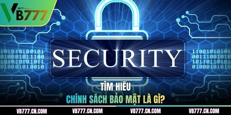 Chính sách bảo mật là gì?