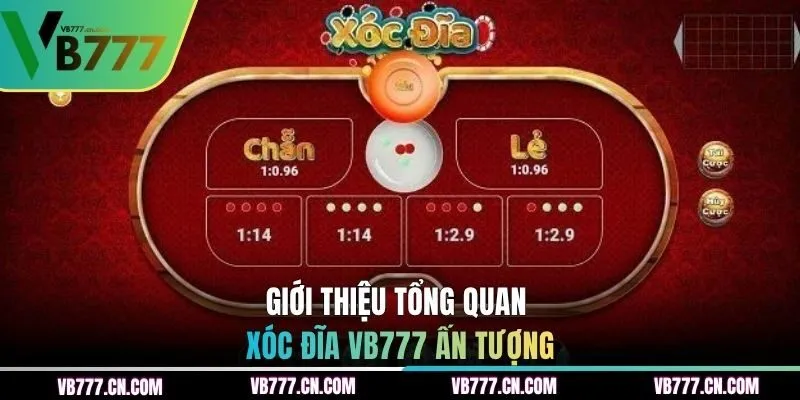 Giới thiệu tổng quan Xóc Đĩa VB777 ấn tượng