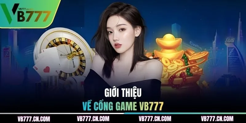 Giới thiệu về cổng game VB777