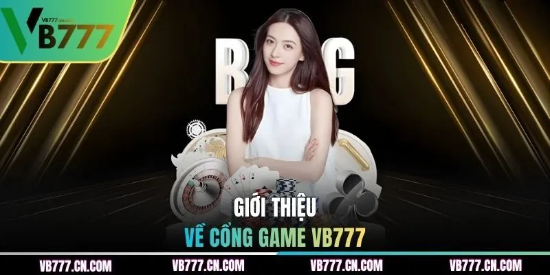 Giới thiệu về cổng game VB777