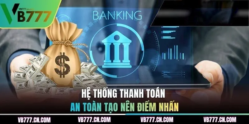 Hệ thống thanh toán an toàn tạo nên điểm nhấn