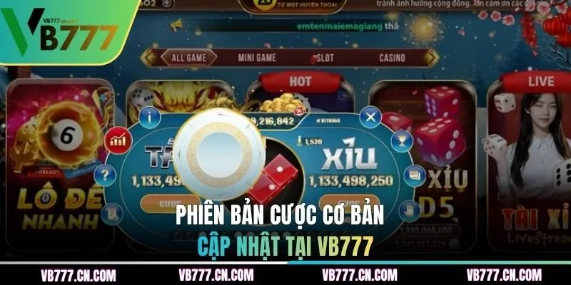 Phiên bản cược cơ bản cập nhật tại VB777