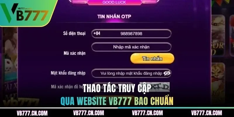 Thao tác truy cập qua website VB777 bao chuẩn