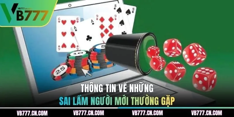 Thông tin về những sai lầm người mới thường gặp
