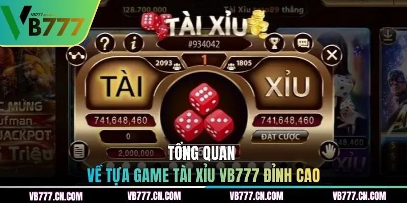 Tổng quan về tựa game Tài Xỉu VB777 đỉnh cao